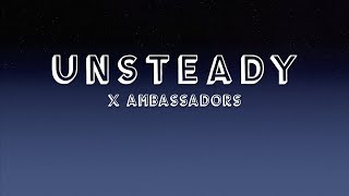 Unsteady by X Ambassadors (Lyrics)