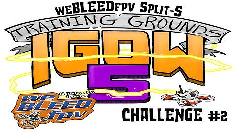 weBLEEDfpv Split-S - Training Grounds Challenge #2 #igow5