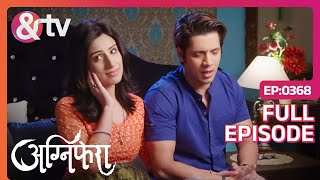 Baiju sings a song for Srishti | Agnifera | Ep 368 | Full Episode | &TV