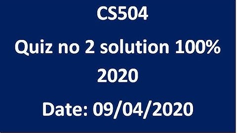 CS504  Quiz no 2 solution 100%  2020  Date:  09/04/2020