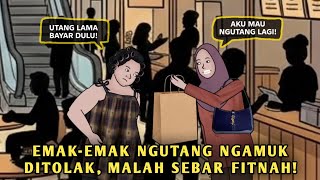 EMAK-EMAK NGUTANG NGAMUK! DITOLAK, MALAH SEBAR FITNAH! - DRAMA ANIMASI