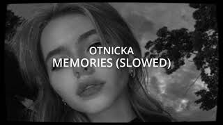 Otnicka - Memories (Slowed)