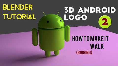 Google Android 3D Modeling : Rigging (PART 2)