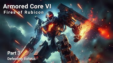 Armored Core 6 Part 3 - Chapter 1: The Final Fight With Balteus