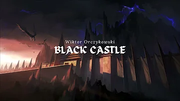 Black Castle- Orchestral, dark fantasy theme