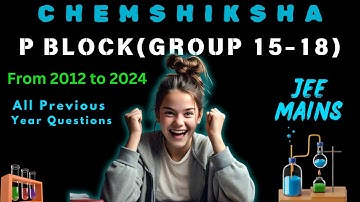 JEE MAINS ALL PREVIOUS YEAR QUESTIONS :P BLOCK GP 15-18 (FULL SYLLABUS) (FROM 2012 TO 2024)