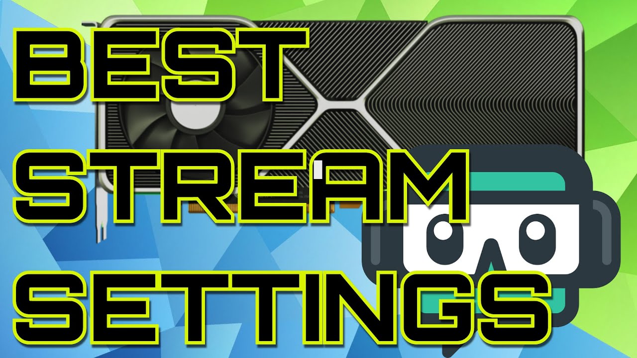 Best Settings for Streaming NVidia GPU's! (High Quality 1080) - rtx 3080, -