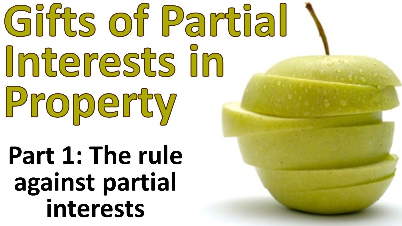 Partial Interest Gifts 1: Rule Against Partial Interest Gifts