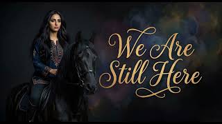 We Are Still Here ..