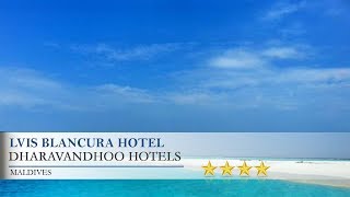 LVIS blancura Hotel - Dharavandhoo Hotels, Maldives