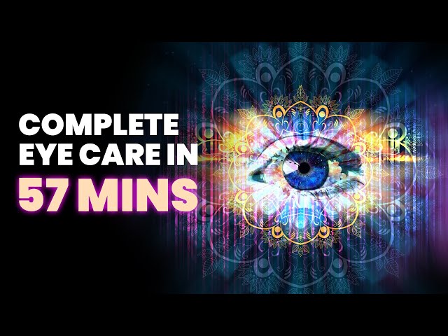 COMPLETE EYE CARE in 57 mins Improve Blurred Vision, Eye Regeneration Binaural Beats Meditation class=
