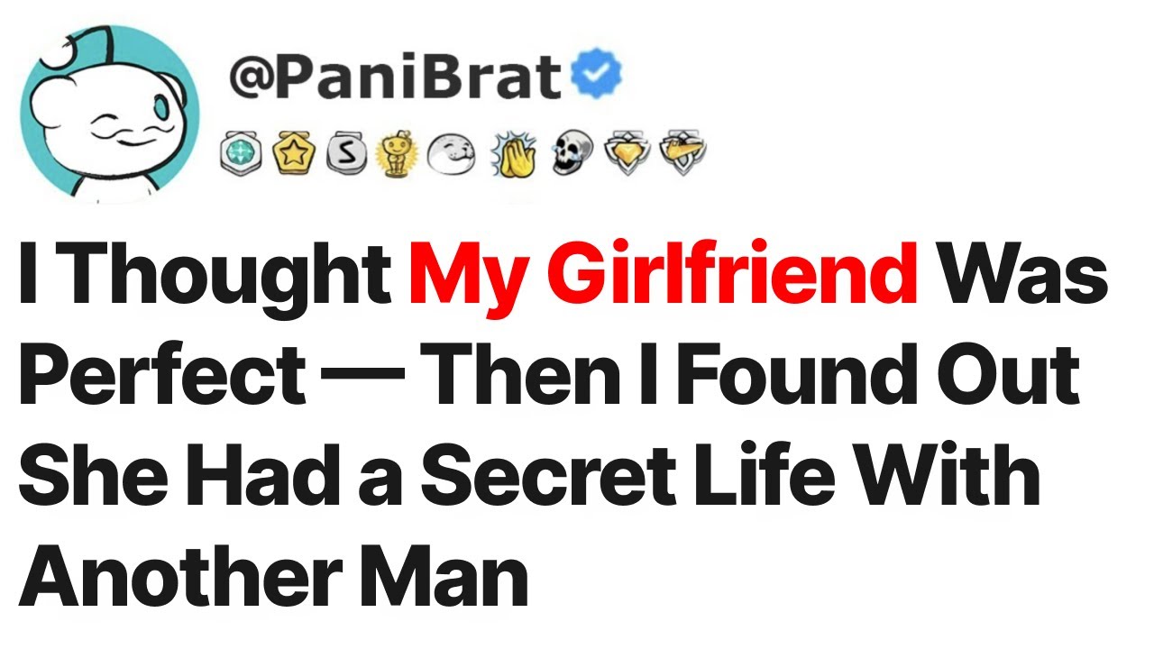 I Thought My Girlfriend Was Perfect — Then I Found Out She Had a Secret Life With Another Man