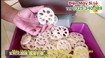 Máy thái lát củ sen, cắt lát củ sen, xắt lát củ sen thành lát mỏng từ 0-1cm, năng suất 60kg/giờ.