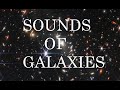 Sounds of galaxies around the universe