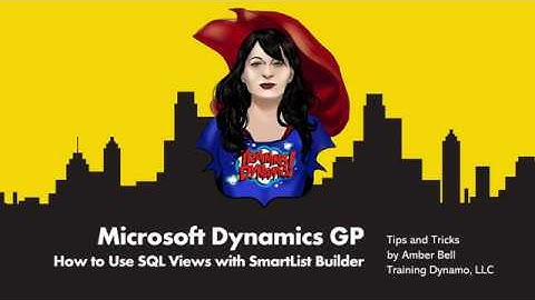 Microsoft Dynamics GP - How to Use SQL Views with SmartList Builder