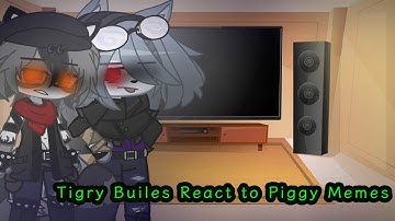 💐Tigry Builes React to piggy memes💐 / Part 4 📋 / piggy 🐷 /