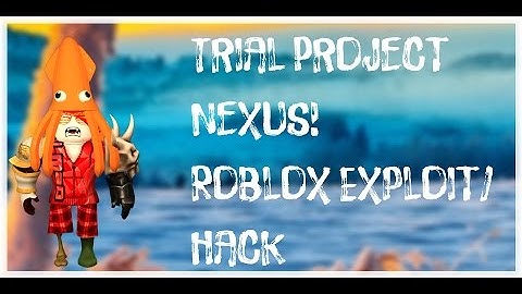 Roblox Exploit/Hack: Project Nexus Trial!!