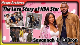 Savannah and LeBron James | LeBron James and his wife | James‘ family | The Love Story of NBA Star