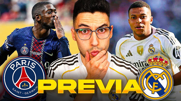 PSG vs REAL MADRID ¡FINAL ANTICIPADA! (PREVIA y POSIBLES ALINEACIONES)