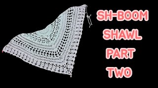 CROCHET: SH-BOOM SHAWL PART 2