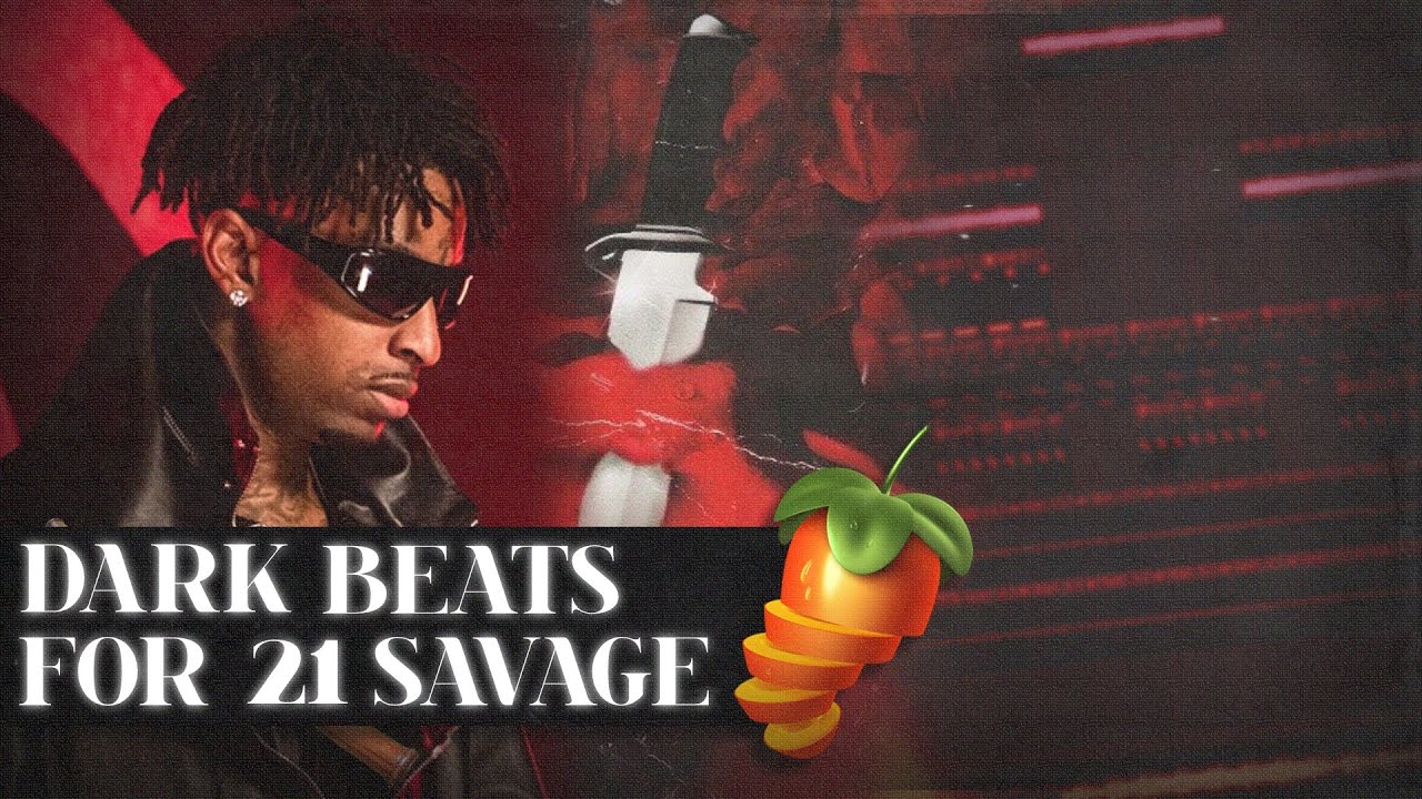 How To Make DARK Beats For 21 Savage From SCRATCH | FL Studio Tutorial ...