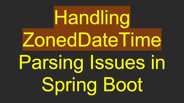 Handling ZonedDateTime Parsing Issues in Spring Boot