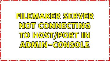 FileMaker Server not connecting to host/port in admin-console