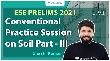 ESE 2021 Prelims | Conventional Practice Session on Soil Part - III | Civil | Shashi Kumar