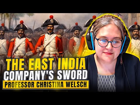 How One Company Built Its Own Army: The British East India Power Grab | Professor Christina Welsch