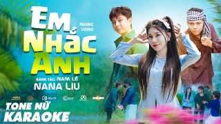 EM NHẮC ANH (KARAOKE - TONE NỮ) - NANA LIU x NAM LÊ | Beat Gốc Chất Lượng Cao
