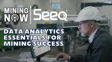 Seeq Corporation shares Data Analytics Essentials for Mining Success