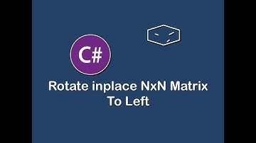 rotate inplace nxn matrix to left in c#