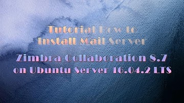 Tutorial How to Install Mail Server Zimbra Collaboration 8.7 on Ubuntu Server 16.04 LTS