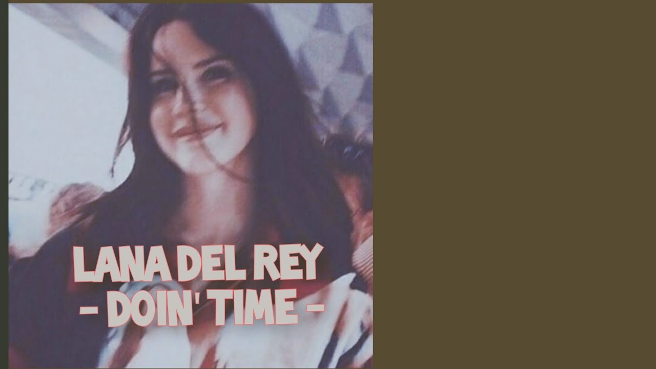 Lana Del Rey - Doin' Time (Lyrics Video) - YouTube