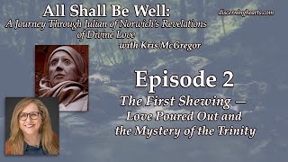 Ep. 2 – The First Shewing – All Shall Be Well with Kris McGregor