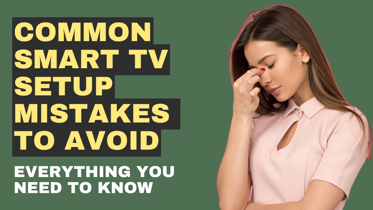 Common Smart TV Setup Mistakes To Avoid YouTube