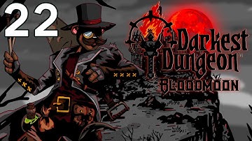 Baer Plays Darkest Dungeon: Bloodmoon (Ep. 22)