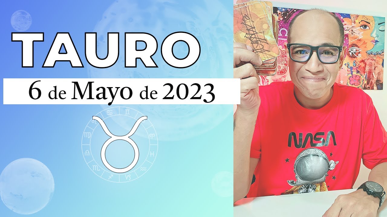 TAURO | Horóscopo de hoy 06 de Mayo 2023 - YouTube