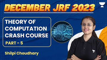 Theory of Computation Crash Course | Part - 5 | UGC NET Dec 2023 | Computer Science | Shilpi