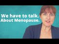 Real talk on menopause my story