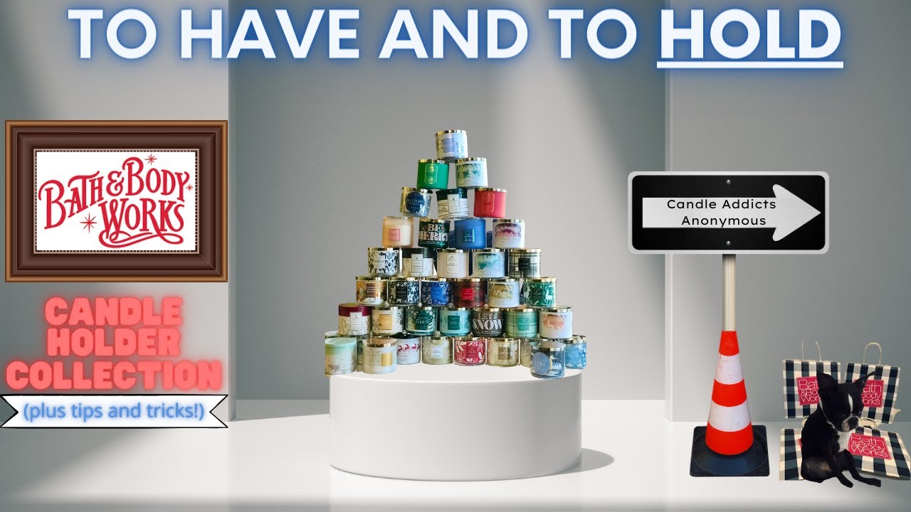 Bath & Body Works Candle Holder Collection/Tips & Tricks