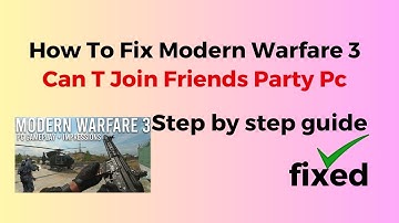 How To Fix Modern Warfare 3 Can T Join Friends Party Pc