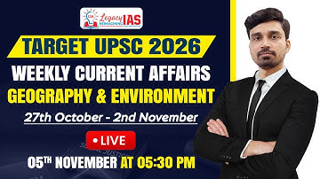 Geography Current Affair For 27th Oct-3rd Nov 2025 I Target UPSC CSE 2026 I Legacy IAS Academy