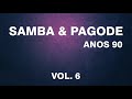 SAMBA E PAGODE ANOS 90   VOL. 6