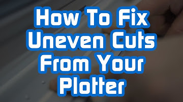 How To Fix Uneven Cuts From Your Plotter
