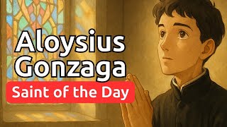 Saint Aloysius de Gonzaga: The INSPIRING Life of the Patron Saint of Catholic Youth
