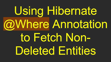 Using Hibernate @Where Annotation to Fetch Non-Deleted Entities