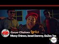 Mercy Chinwo Oyoyo Chukwu lyrics. ft Isreal Dammy and Eezee Tee.