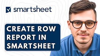 How To Create A Row Report In Smartsheet [2026 Guide]
