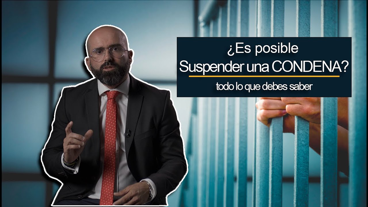 SUSPENSIÓN DE CONDENA a pena de prisión | Todo lo que debes saber